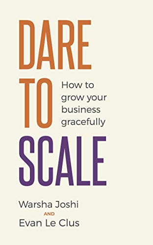 Dare to Scale How to grow your business gracefully