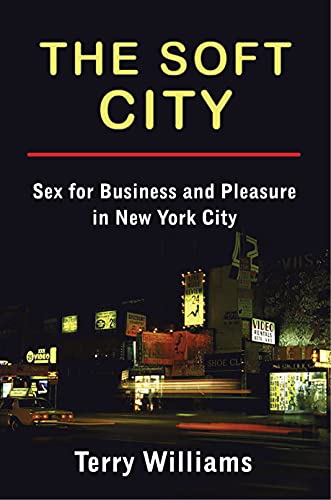The Soft City Sex for Business and Pleasure in New York City