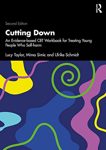 Cutting Down An Evidence-based CBT Workbook for Treating Young People Who Self-harm