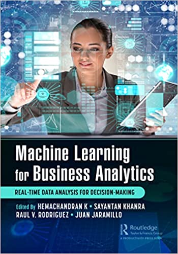 Machine Learning for Business Analytics Real-Time Data Analysis for Decision-Making