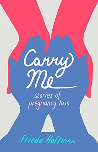 Carry Me Stories of Pregnancy Loss