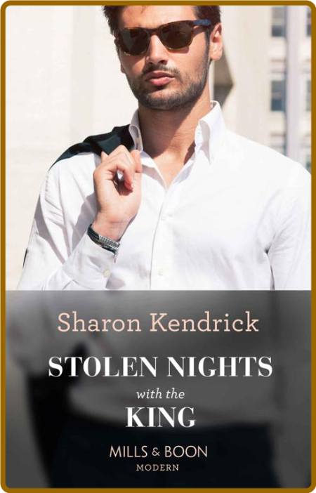 Stolen Nights With The King - Sharon Kendrick 38230fa8b901666f7d3c7eb1b1c24b32