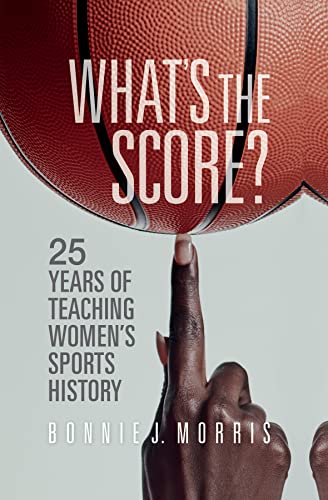 What's the Score 25 Years of Teaching Women's Sports History