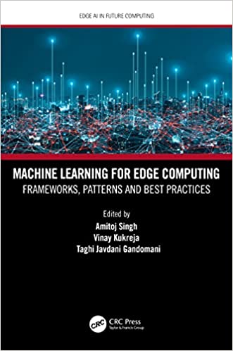 Machine Learning for Edge Computing Frameworks, Patterns and Best Practices