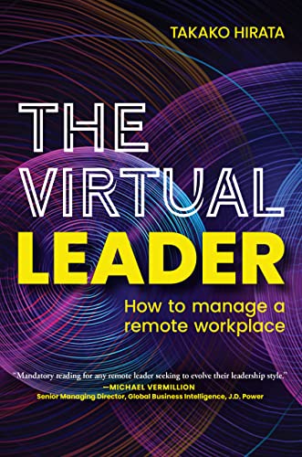 The Virtual Leader How to Manage a Remote Workplace