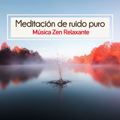 Música Zen Relaxante - Meditación de ruido puro - 2019