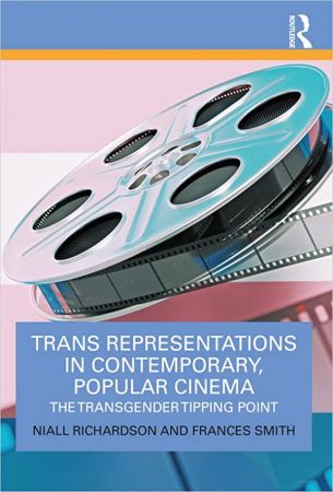 Trans Representations in Contemporary, Popular Cinema The Transgender Tipping Point
