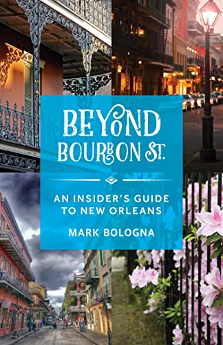 Beyond Bourbon St. An Insider's Guide to New Orleans