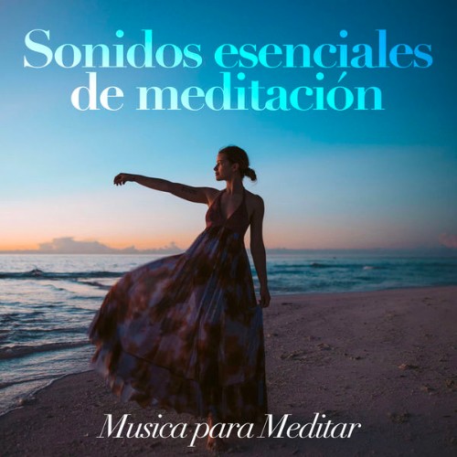 Musica Para Meditar - Sonidos esenciales de meditación - 2019