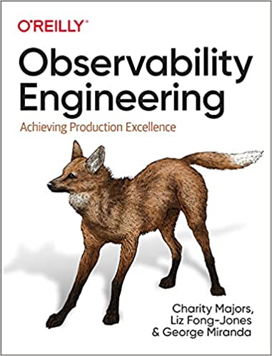 Observability Engineering Achieving Production Excellence