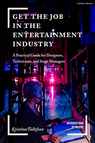 Get the Job in the Entertainment Industry A Practical Guide for Designers, Technicians, and Stage Managers