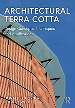 Architectural Terra Cotta Design Concepts, Techniques and Applications