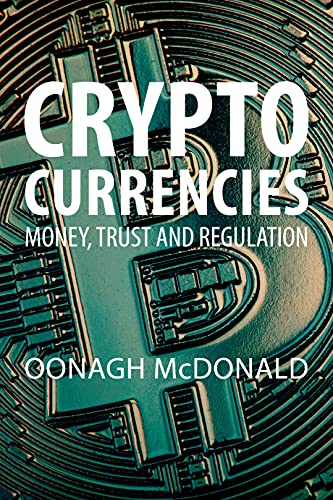 Cryptocurrencies Money, Trust and Regulation