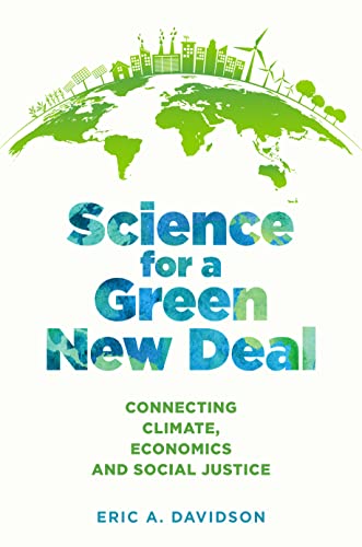 Science for a Green New Deal Connecting Climate, Economics, and Social Justice
