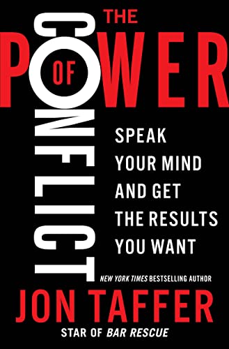 The Power of Conflict Speak Your Mind and Get the Results You Want