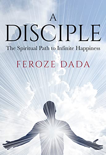 A Disciple The Spiritual Path to Infinite Happiness