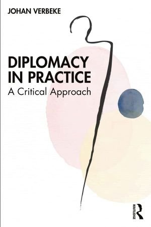 Diplomacy in Practice A Critical Approach