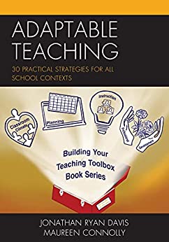 Adaptable Teaching 30 Practical Strategies for All School Contexts (Building Your Teaching Toolbox)