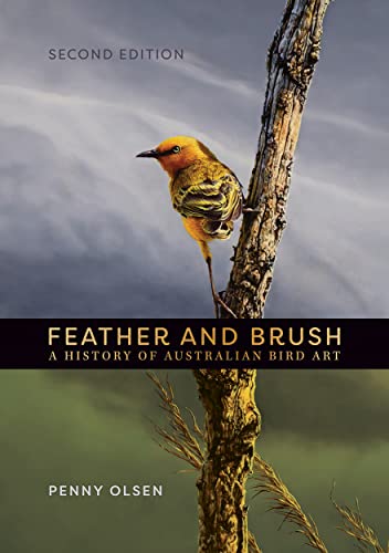 Feather and Brush A History of Australian Bird Art, 2nd Edition