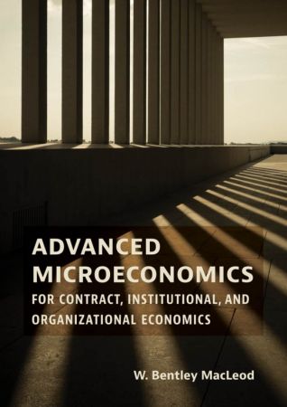 Advanced Microeconomics for Contract, Institutional, and Organizational Economics (The MIT Press)