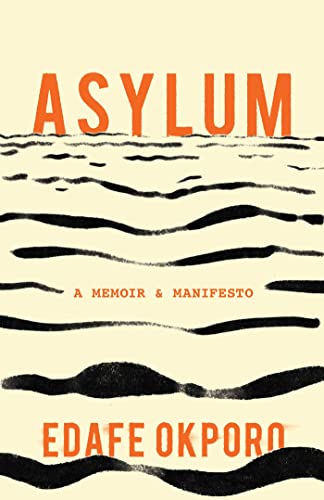 Asylum A Memoir & Manifesto