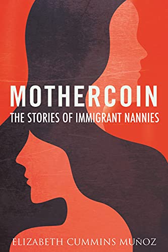 Mothercoin The Stories of Immigrant Nannies