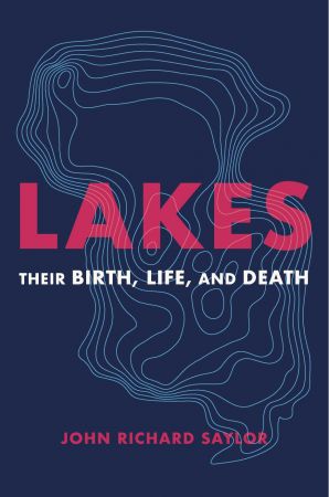 Lakes  Their Birth, Life, and Death