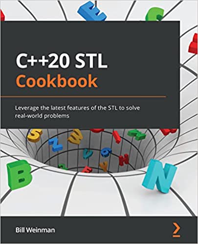 C++20 STL Cookbook Leverage the latest features of the STL to solve real-world problems