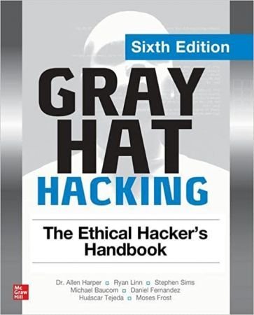Gray Hat Hacking The Ethical Hacker's Handbook, 6th Edition (True PDF)