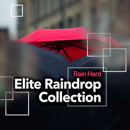 Hard Rain - Elite Raindrop Collection - 2019