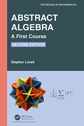 Abstract Algebra A First Course, 2nd Edition (Textbooks in Mathematics)