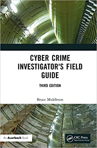 Cyber Crime Investigator’s Field Guide, 3rd Edition
