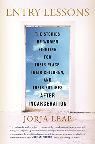 Entry Lessons The Stories of Women Fighting for Their Place, Their Children, and Their Futures After Incarceration