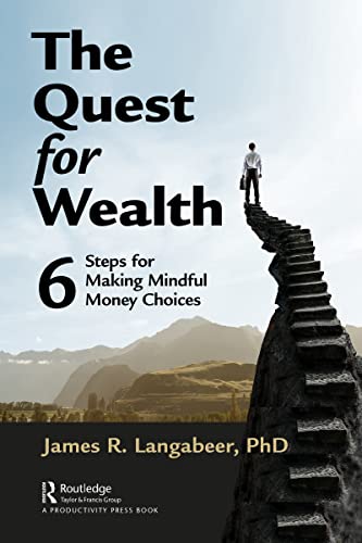 The Quest for Wealth 6 Steps for Making Mindful Money Choices