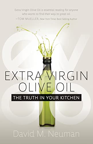 Extra Virgin Olive Oil The Truth in Your Kitchen