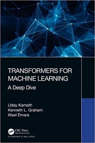 Transformers for Machine Learning A Deep Dive, 1st Edition