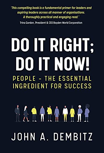 Do It Right, Do It Now! People - the essential ingredient for success