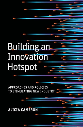 Building an Innovation Hotspot Approaches and Policies to Stimulating New Industry