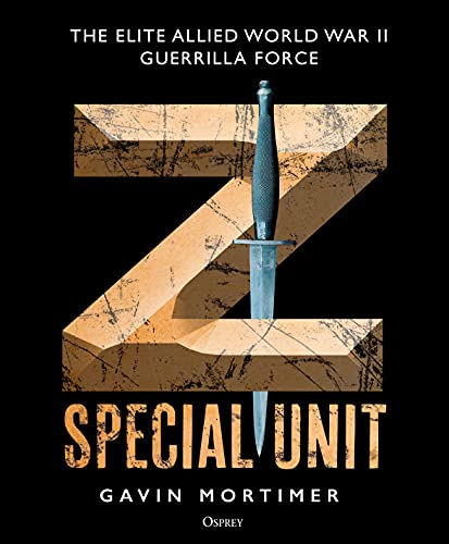 Z Special Unit The Elite Allied World War II Guerrilla Force