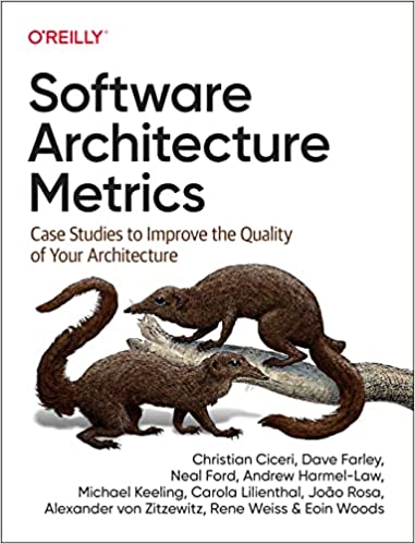 Software Architecture Metrics Case Studies to Improve the Quality of Your Architecture