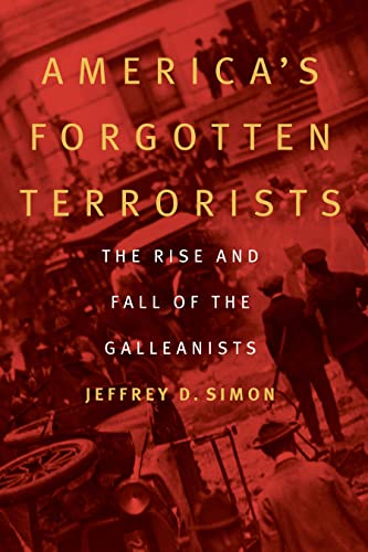 America's Forgotten Terrorists The Rise and Fall of the Galleanists