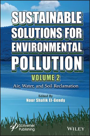 Sustainable Solutions for Environmental Pollution, Volume 2 Air, Water, and Soil Reclamation