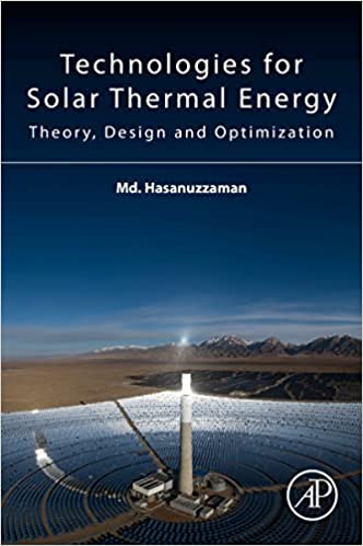 Technologies for Solar Thermal Energy Theory, Design and, Optimization