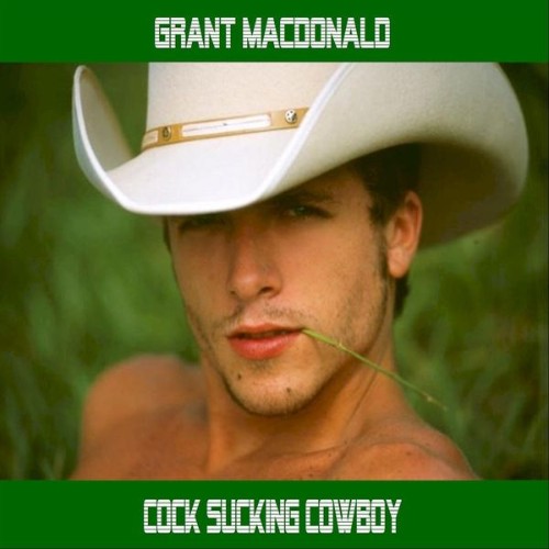 Grant MacDonald - Cock Sucking Cowboy - 2019