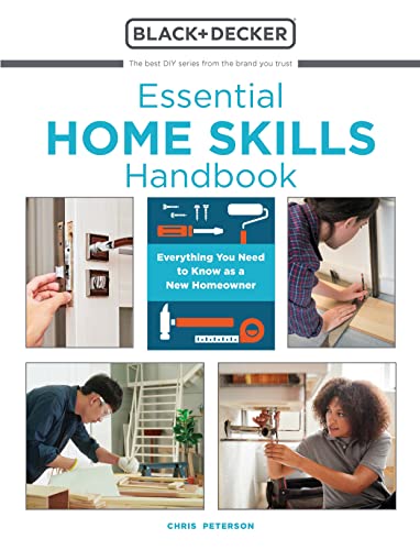 Essential Home Skills Handbook Everything You Need to Know as a New Homeowner (Black & Decker)