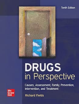 Drugs in Perspective Causes, Assessment, Family, Prevention, Intervention, and Treatment, 10th Edition