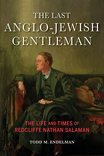 The Last Anglo-Jewish Gentleman The Life and Times of Redcliffe Nathan Salaman