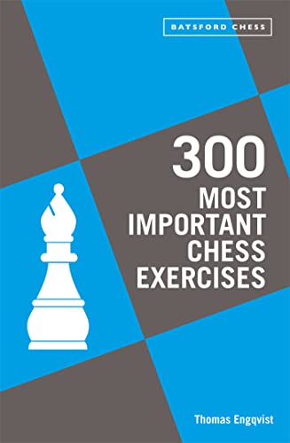 300 Most Important Chess Exercises Study five a week to be a better chessplayer