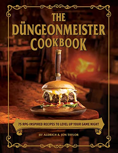 The Düngeonmeister Cookbook 75 RPG-Inspired Recipes to Level Up Your Game Night