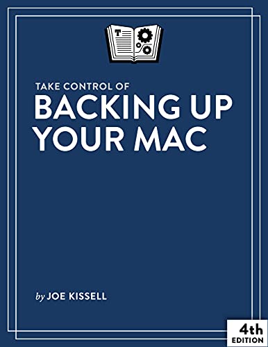 Take Control of Backing Up Your Mac, 4th Edition (Version 4.2)